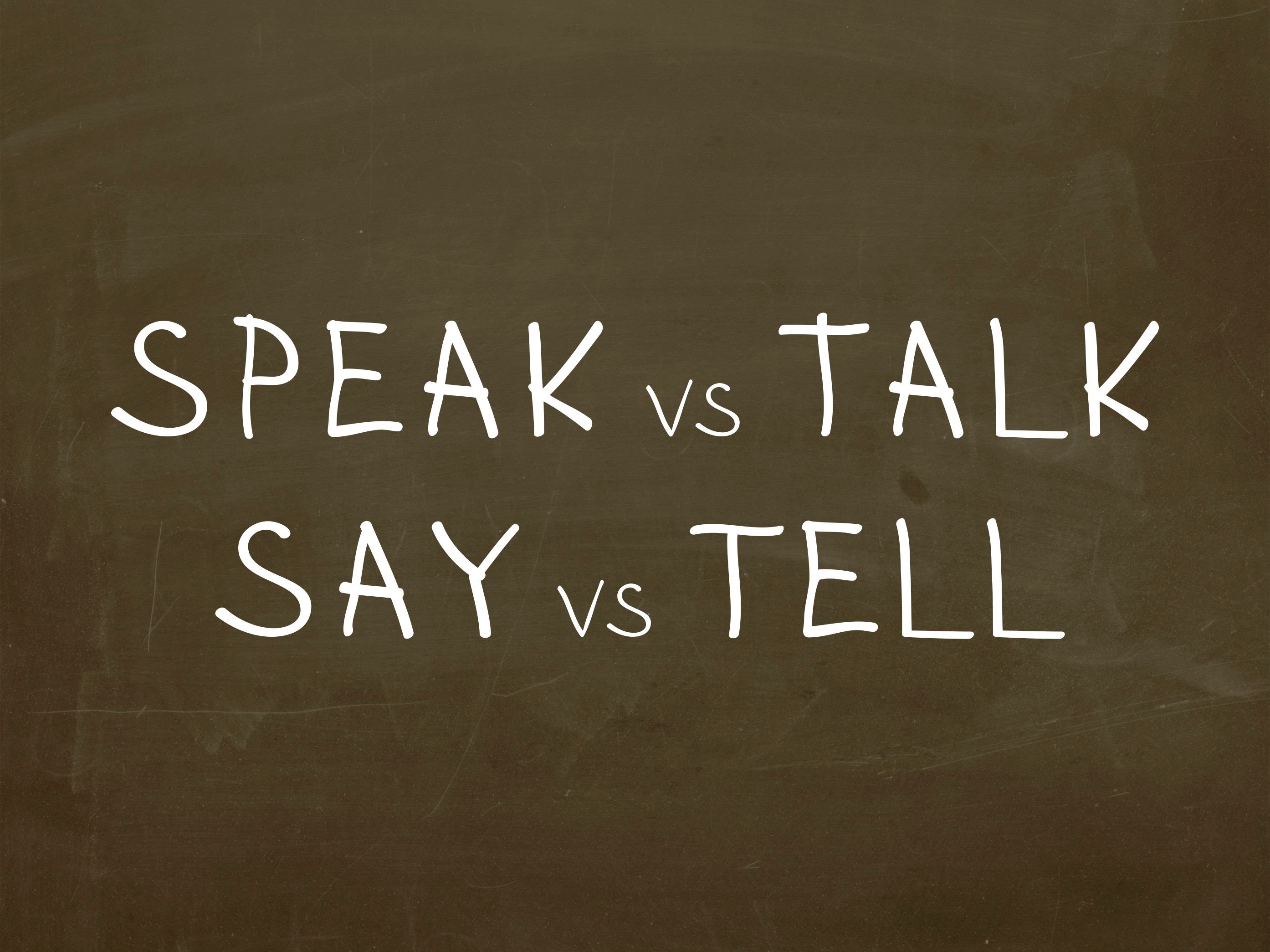 Скажи разница. Разница между spoke told said talked. Say tell speak talk. Say talk speak tell отличия. Say vs tell vs talk vs speak.